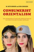 Consumerist Orientalism: The Convergence of Arab and American Popular Culture in the Age of Global Capitalism
