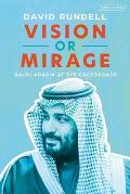 Vision or Mirage Saudi Arabia at the Crossroads