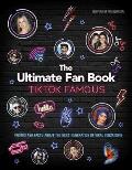 Tiktok Famous: The Ultimate Fan Book