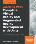 Complete Virtual Reality and Augmented Reality Development with Unity: Leverage the power of Unity and become a pro at creating mixed reality applicat