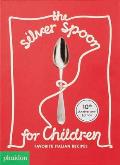 Silver Spoon for Children New Edition Favorite Italian Recipes