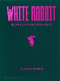 Vladimir Mukhin: White Rabbit: Recipes & Stories from Russia