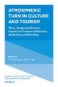 Atmospheric Turn in Culture and Tourism: Place, Design and Process Impacts on Customer Behaviour, Marketing and Branding