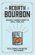 The Rebirth of Bourbon: Building a Tourism Economy in Small-Town, USA