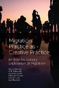 Migration Practice as Creative Practice: An Interdisciplinary Exploration of Migration