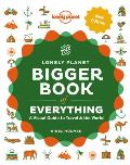 Lonely Planet the Bigger Book of Everything