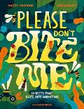 Please Don't Bite Me!: Insects That Buzz, Bite and Sting