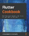 Flutter Cookbook: Over 100 proven techniques and solutions for app development with Flutter 2.2 and Dart