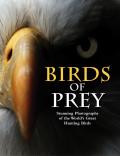 Birds of Prey Stunning Photographs of the Worlds Great Hunting Birds