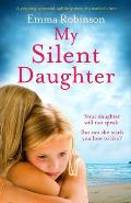 My Silent Daughter: A gripping, powerful, uplifting story of a mother's love