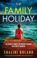 The Family Holiday: A totally gripping psychological thriller with an unforgettable twist