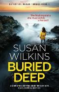 Buried Deep: A completely gripping crime thriller with heart-stopping suspense