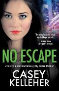 No Escape: A totally unputdownable gritty crime thriller