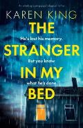 The Stranger in My Bed: An utterly gripping psychological thriller