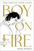 Boy on Fire The Young Nick Cave