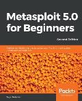 Metasploit 5.0 for Beginners - Second Edition: Perform penetration testing to secure your IT environment against threats and vulnerabilities