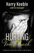 Hurting Too Much: Shocking Stories from the Frontline of Child Protection