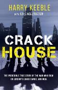 Crack House: The incredible true story of the man who took on London's crack gangs