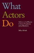 What Actors Do: Advice to the Players in Seven Paradoxes and a Manifesto