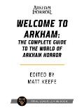 Welcome to Arkham The Complete Guide to the World of Arkham Horror