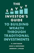 The Savvy Investor's Guide to Building Wealth Through Traditional Investments