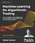 Machine Learning for Algorithmic Trading Predictive Models to Extract Signals from Market & Alternative Data for Systematic Trading Strategies with Python