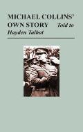 Michael Collins' Own Story - Told to Hayden Tallbot