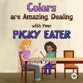 Colors are Amazing, Dealing with Your Picky Eater