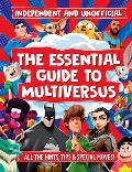 The Essential Guide to Multiversus: Independent and Unofficial