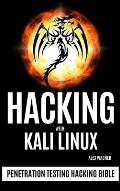 Hacking with Kali Linux: Penetration Testing Hacking Bible
