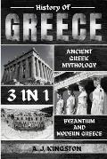 History Of Greece 3 In 1: Ancient Greek Mythology, Byzantium And Modern Greece