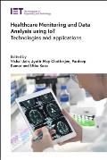Healthcare Monitoring and Data Analysis Using Iot: Technologies and Applications