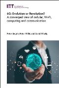 6g: Evolution or Revolution?: A Converged View of Cellular, Wi-Fi, Computing and Communication