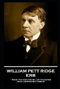 William Pett Ridge - Erb: 'When you take the bull by the horns what happens is a toss-up''