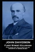 John Davidson - Fleet Street Eclogues: 'This trade that we ply with the pen, Unworthy of heroes or men''