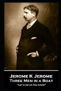 Jerome K Jerome - Three Men in a Boat: Let's go up the river