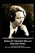 Edna St. Vincent Millay - Second April: The young are so old, they are born with their fingers crossed