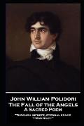 John William Polidori - The Fall of the Angels, A Sacred Poem: Through infinite, eternal space 'twas night''