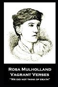 Rosa Mulholland - Vagrant Verses: We did not think of death''