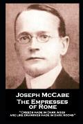 Joseph McCabe - The Empresses of Rome: Creeds made in Dark Ages are like drawings made in dark rooms''