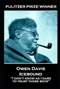 Owen Davis - Icebound: ''I don't know as I dare to trust those boys''