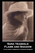 Sara Teasdale - Flame and Shadow: No one worth possessing can quite be possessed