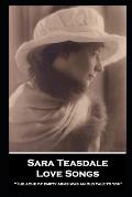 Sara Teasdale - Love Songs: The ache of empty arms was an old tale to you