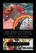 Missionary Statesman, Strategist, and Servant: A Festschrift for Tetsunao (Ted) Yamamori