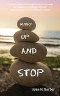 Hurry Up and Stop: A holistic and positive approach to rescuing our negative economic, climatic, environmental and wellbeing legacies