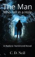 The Man Who Fell in a Hole: A Wallace Hammond Novel