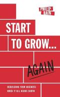 Start to Grow... Again: Rebuilding Your Business When It All Heads South