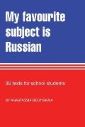 My Favourite Subject Is Russian: 30 texts for school students