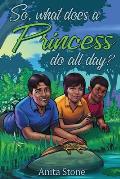 So, what does a Princess do all day?