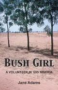 Bush Girl: A Volunteer in '60s Nigeria